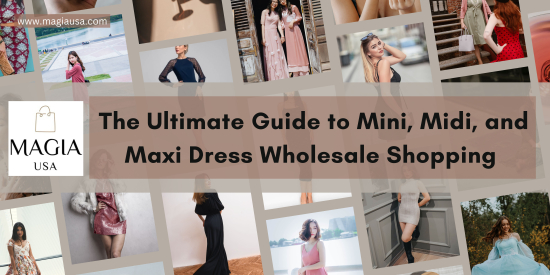 The Ultimate Guide to Mini, Midi, and Maxi Dress Wholesale Shopping   - Breezio - Collaborative Research Platform
